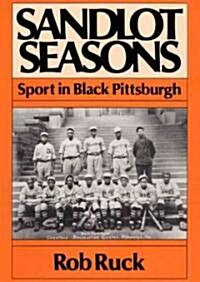 Sandlot Seasons: Sport in Black Pittsburgh (Paperback)