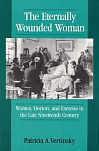 Eternally Wounded Woman: Women, Doctors, and Exercise in the Lat (Paperback)