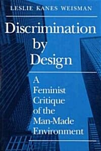 Discrimination by Design: A Feminist Critique of the Man-Made Environment (Paperback)