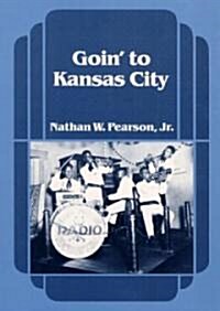 Goin to Kansas City (Paperback)