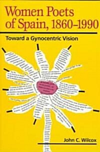 Women Poets of Spain, 1860-1990: Toward a Gynocentric Vision (Paperback)