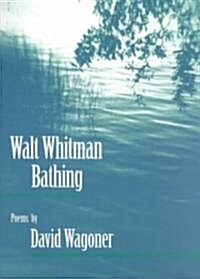 Walt Whitman Bathing: Poems (Paperback)