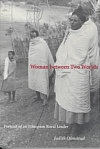 Woman Between Two Worlds: Portrait of an Ethiopian Rural Leader (Paperback)