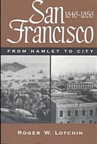 San Francisco, 1846-1856: From Hamlet to City (Paperback, 2)