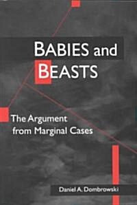 Babies and Beasts: The Argument from Marginal Cases (Paperback)