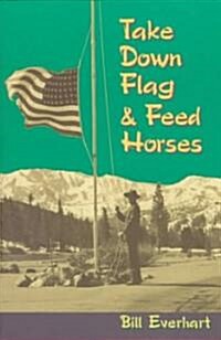Take Down Flag & Feed Horses (Paperback)