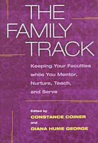 The Family Track: Keeping Your Faculties While You Mentor, Nurture, Teach, and Serve (Paperback)