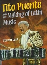 Tito Puente and the Making of Latin Music (Paperback)