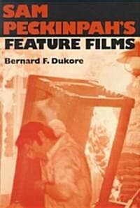 Sam Peckinpahs Feature Films (Paperback)