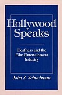 Hollywood Speaks: Deafness and the Film Entertainment Industry (Paperback)