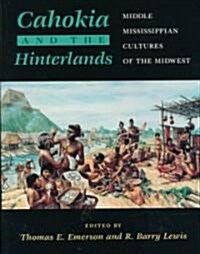 Cahokia and the Hinterlands: Middle Mississippian Cultures of the Midwest (Paperback)