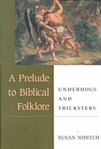 A Prelude to Biblical Folklore: Underdogs and Tricksters (Paperback)