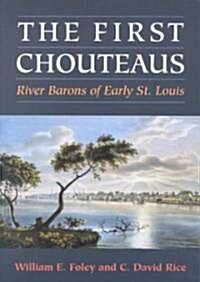 The First Chouteaus: River Barons of Early St. Louis (Paperback)