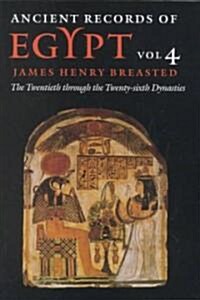 Ancient Records of Egypt: Vol. 4: The Twentieth Through the Twenty-Sixth Dynasties Volume 4 (Paperback)