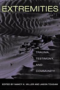 Extremities: Trauma, Testimony, and Community (Hardcover)