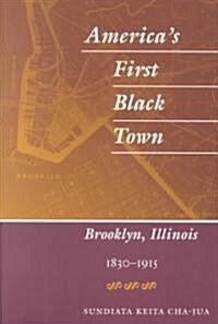 Americas First Black Town: Brooklyn, Illinois, 1830-1915 (Paperback)