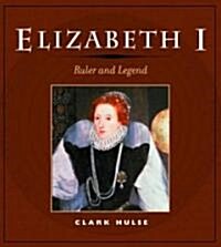 Elizabeth I: Ruler and Legend (Paperback)