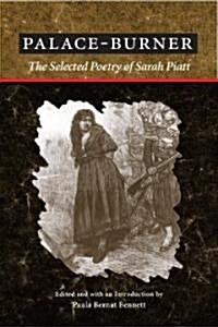 Palace-Burner: The Selected Poetry of Sarah Piatt (Paperback)