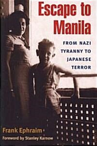 Escape to Manila: From Nazi Tyranny to Japanese Terror (Paperback)