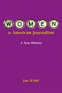 Women in American Journalism: A New History (Paperback)