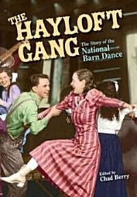 The Hayloft Gang: The Story of the National Barn Dance (Paperback)