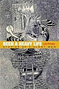 Been a Heavy Life: Stories of Violent Men (Paperback)