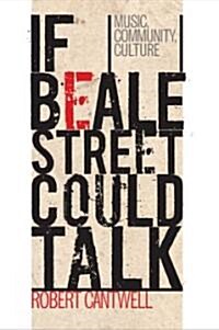 If Beale Street Could Talk: Music, Community, Culture (Paperback)