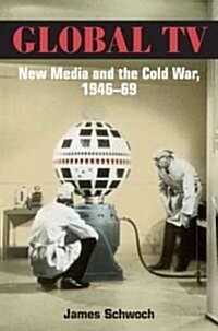 Global TV: New Media and the Cold War, 1946-69 (Paperback)