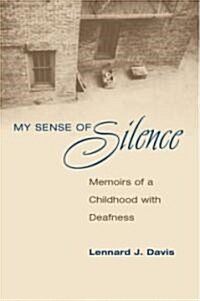 My Sense of Silence: Memoirs of a Childhood with Deafness (Paperback)