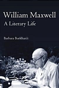 William Maxwell: A Literary Life (Paperback)