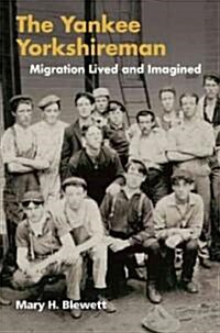 The Yankee Yorkshireman: Migration Lived and Imagined (Paperback)