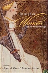 The Rule of Women in Early Modern Europe (Paperback, 1st)