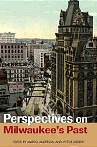 Perspectives on Milwaukees Past (Paperback, 1st)