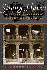 Strange Haven: A Jewish Childhood in Wartime Shanghai (Paperback)