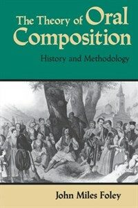 The Theory of Oral Composition: History and Methodology (Paperback)