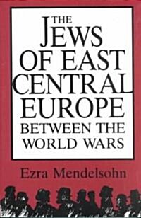 The Jews of East Central Europe Between the World Wars (Paperback, Reprint)