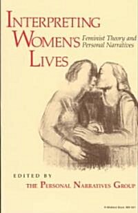 Interpreting Women S Lives: Feminist Theory and Personal Narratives (Paperback)