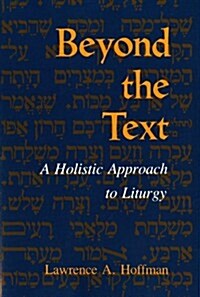 Beyond the Text: A Holistic Approach to Liturgy (Paperback)