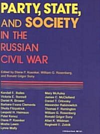 Party, State, and Society in the Russian Civil War: Explorations in Social History (Paperback)