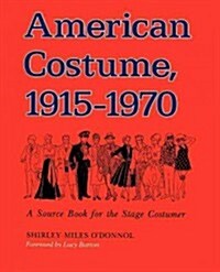 American Costume 1915-1970: A Source Book for the Stage Costumer (Paperback)