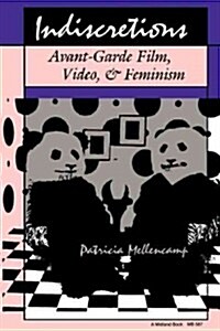 Indiscretions: Avant-Garde Film, Video, & Feminism (Paperback)