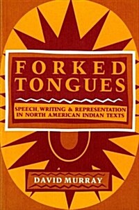 Forked Tongues: Speech, Writing and Representation in North American Indian Texts (Paperback)