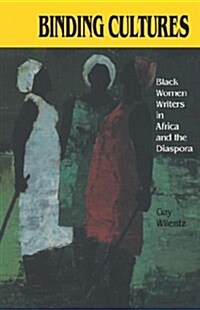 Binding Cultures: Black Women Writers in Africa and the Diaspora (Paperback)