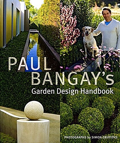 Paul Bangays Garden Design Handbook (Hardcover)