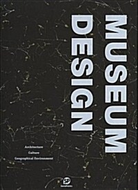 Museum Design: Architecture/Culture/Geographical Environment (Hardcover)