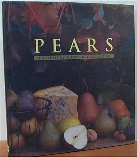 Pears: A Country Garden Cookbook (Hardcover)