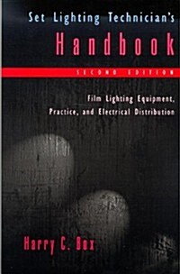 Set Lighting Technicians Handbook: Film Lighting Equipment, Practice, and Electrical Distribution (Paperback, 2nd)