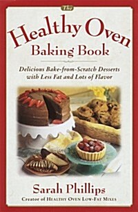 The Healthy Oven Baking Book: Delicious reduced-fat deserts with old-fashioned flavor (Hardcover, 1st)