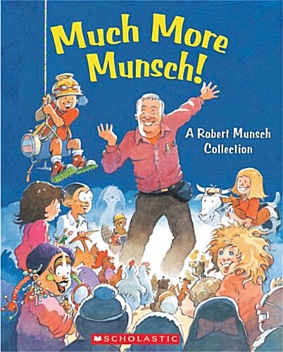 Much More Munsch!: A Robert Munsch Collection (Hardcover)