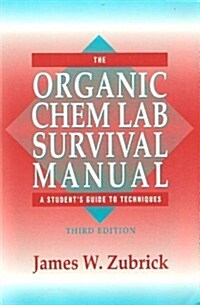 The Organic Chem Lab Survival Manual: A Students Guide to Techniques (Paperback, 3rd)